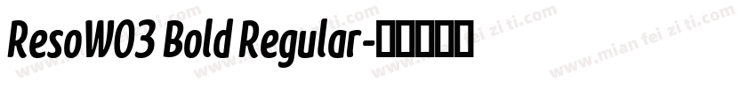 ResoW03 Bold Regular字体转换